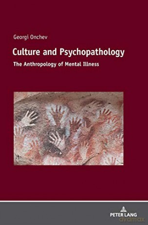 Culture and Psychopathology; The Anthropology of Mental Illness - Georgi Onchev [KSIĄŻKA]