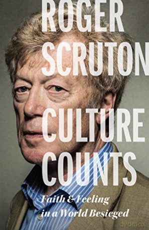 Culture Counts: Faith and Feeling in a World Besieged - Roger Scruton [KSIĄŻKA]