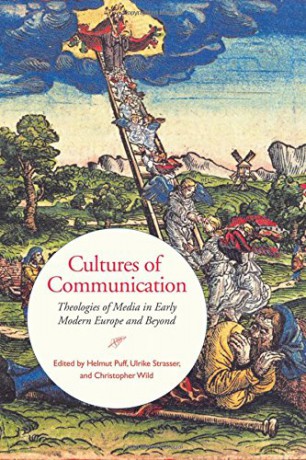 Cultures of Communication: Theologies of Media in Early Modern Europe and Beyond (UCLA Clark Memorial Library Series) - Helmut Puff [KSIĄŻKA]
