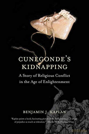 Cunegonde's Kidnapping: A Story of Religious Conflict in the Age of Enlightenment (The Lewis Walpole Series in Eighteenth-Century Culture and History) - Benjamin J. Kaplan [KSIĄŻKA]