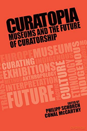 Curatopia: Museums and the future of curatorship - Conal McCarthy [KSIĄŻKA]
