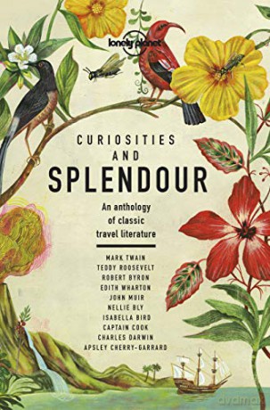 Curiosities and Splendour: An anthology of classic travel literature (Lonely Planet Travel Literature) - Lonely Planet [KSIĄŻKA]