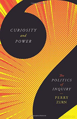 Curiosity and Power: The Politics of Inquiry - Perry Zurn [KSIĄŻKA]