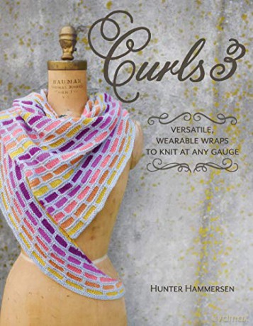 Curls 3: Versatile, Wearable Wraps to Knit at Any Gauge - Hunter Hammersen [KSIĄŻKA]