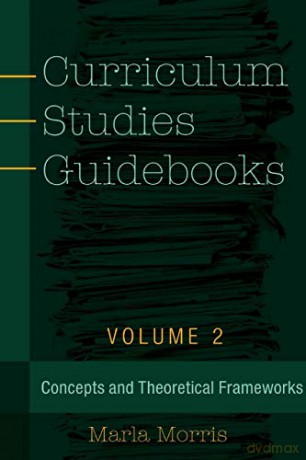 Curriculum Studies Guidebooks; Volume 2- Concepts and Theoretical Frameworks (499) (Counterpoints: Studies in Criticality) - Marla B. Morris [KSIĄŻKA]
