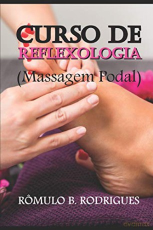 CURSO DE REFLEXOLOGIA: Massagem Podal - Rômulo Borges Rodrigues [KSIĄŻKA]