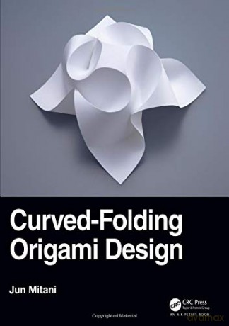 Curved-Folding Origami Design (AK Peters/CRC Recreational Mathematics Series) - Jun Mitani [KSIĄŻKA]