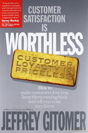 Customer Satisfaction is Worthless Customer Loyalty is Priceless - Jeffrey Gitomer [KSIĄŻKA]