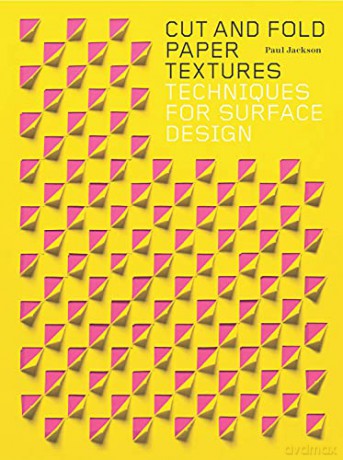 Cut and Fold Paper Textures: Techniques for Surface Design - Paul Jackson [KSIĄŻKA]