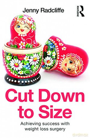 Cut Down to Size: Achieving success with weight loss surgery - Jenny Radcliffe [KSIĄŻKA]