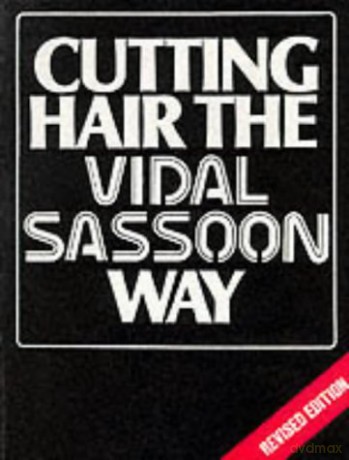Cutting Hair the Vidal Sassoon Way - Vidal Sassoon [KSIĄŻKA]