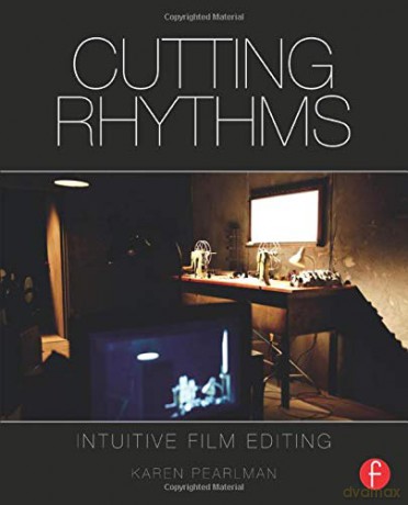 Cutting Rhythms: Intuitive Film Editing - Karen Pearlman [KSIĄŻKA]
