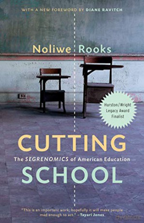 Cutting School: The Segrenomics of American Education - Noliwe Rooks [KSIĄŻKA]