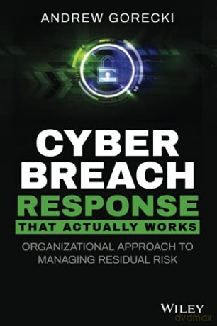 Cyber Breach Response That Actually Works: Organizational Approach to Managing Residual Risk - Andrew Gorecki [KSIĄŻKA]