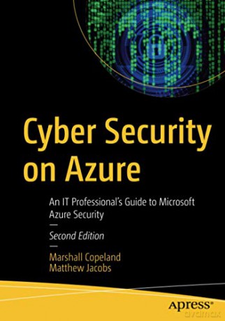 Cyber Security on Azure: An IT Professional's Guide to Microsoft Azure Security - Marshall Copeland [KSIĄŻKA]