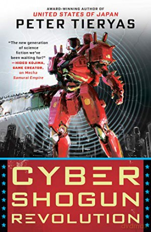 Cyber Shogun Revolution: 3 (United States of Japan Novel) - Peter Tieryas [KSIĄŻKA]