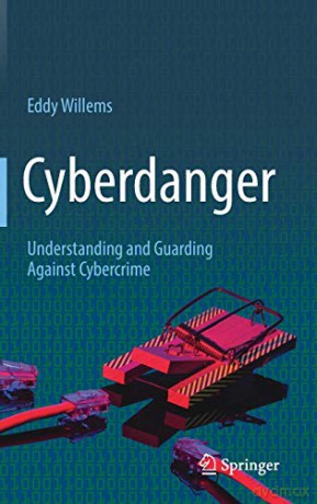 Cyberdanger: Understanding and Guarding Against Cybercrime - Eddy Willems [KSIĄŻKA]