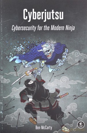 Cyberjutsu: Cybersecurity for the Modern Ninja - Ben McCarty [KSIĄŻKA]