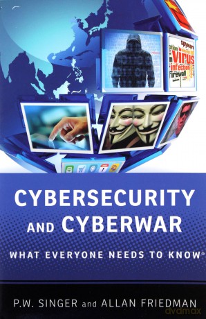 Cybersecurity and Cyberwar What Everyone Needs to Know - P.W. Singer [KSIĄŻKA]
