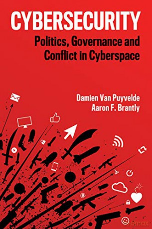 Cybersecurity: Politics, Governance and Conflict in Cyberspace - Damien Van Puyvelde [KSIĄŻKA]