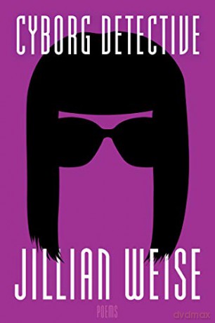 Cyborg Detective: 174 (American Poets Continuum (174)) - Jillian Weise [KSIĄŻKA]