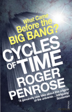 Cycles of Time: An Extraordinary New View of the Universe - Roger Penrose [KSIĄŻKA]