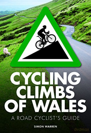 Cycling Climbs of Wales: a road cyclist's guide (UK climbing guides, 3) - Simon Warren [KSIĄŻKA]