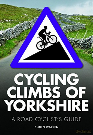 Cycling Climbs of Yorkshire: A Road Cyclist's Guide (Regional Cycling Climbs 2) - Simon Warren [KSIĄŻKA]
