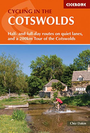 Cycling in the Cotswolds: 21 half and full-day cycle routes, and a 4-day 200km Tour of the Cotswolds (Cicerone Guide) - Chiz Dakin [KSIĄŻKA]