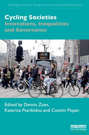 Cycling Societies: Innovations, Inequalities and Governance (Routledge Studies in Transport, Environment and Development) - Dennis Zuev [KSIĄŻKA]