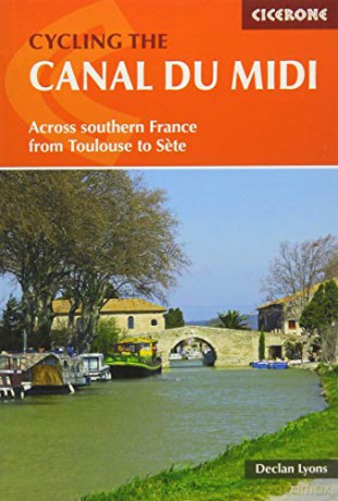 Cycling the Canal Du Midi: Across Southern France from Toulouse to Sete - Declan Lyons [KSIĄŻKA]