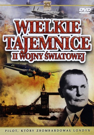 Wielkie Tajemnice II Wojny Światowej 23: Pilot, Który Zbombardował Londyn [DVD]