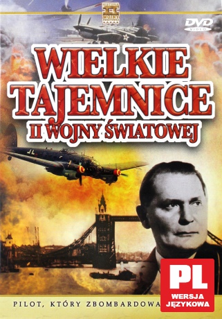 Wielkie Tajemnice II Wojny Światowej 23: Pilot, Który Zbombardował Londyn [DVD]