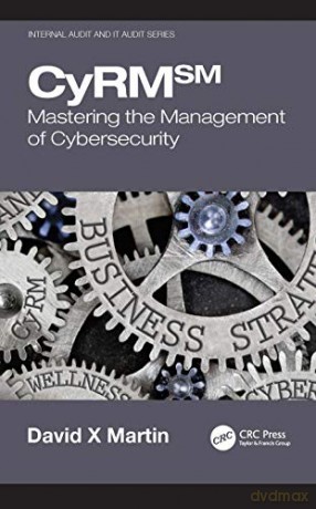 CyRM: Mastering the Management of Cybersecurity (Internal Audit and IT Audit) - David X Martin [KSIĄŻKA]