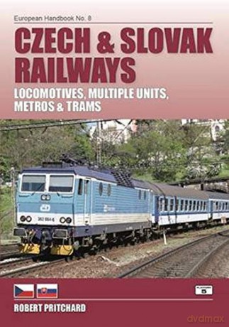 Czech and Slovak Railways: Locomotives, Multiple Units, Metros and Trams (European Handbooks) - Robert Pritchard [KSIĄŻKA]