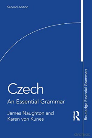 Czech: An Essential Grammar (Routledge Essential Grammars) - James Naughton [KSIĄŻKA]