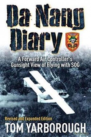 Da Nang Diary: A Forward Air Controller's Gunsight View of flying with SOG - Tom Yarborough [KSIĄŻKA]