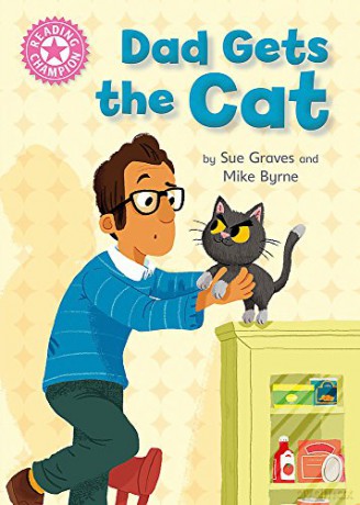 Dad Gets the Cat: Independent Reading Pink 1A (Reading Champion) - Sue Graves [KSIĄŻKA]
