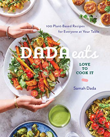 Dada Eats Love to Cook It: 100 Plant-Based Recipes for Everyone at Your Table: A Cookbook - Samah Dada [KSIĄŻKA]
