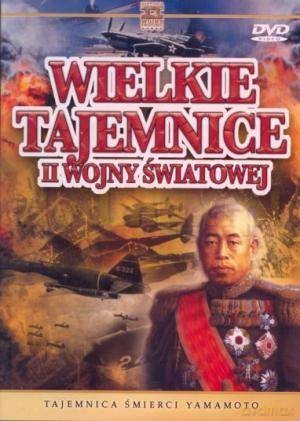 Wielkie Tajemnice II Wojny Światowej 24: Tajemnica Śmierci Yamamoto [DVD]