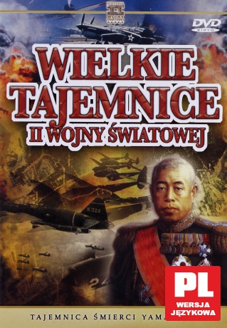 Wielkie Tajemnice II Wojny Światowej 24: Tajemnica Śmierci Yamamoto [DVD]