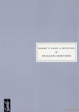 Daddy's Gone A-Hunting - Penelope Mortimer [KSIĄŻKA]