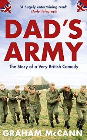 Dad's Army: The Story of a Classic Television Show: The Story of a Very British Comedy - Graham McCann [KSIĄŻKA]
