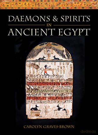 Daemons and Spirits in Ancient Egypt (Lives and Beliefs of the Ancient Egyptians) - Carol Graves- Brown [KSIĄŻKA]