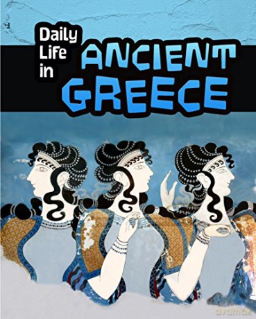 Daily Life in Ancient Greece (Infosearch: Daily Life in Ancient Civilizations) - Don Nardo [KSIĄŻKA]