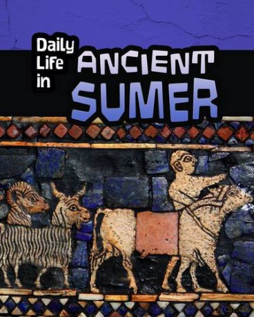Daily Life in Ancient Sumer (Daily Life in Ancient Civilizations) - Nick Hunter [KSIĄŻKA]