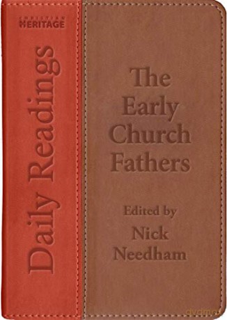Daily Readings-the Early Church Fathers - Nick Needham [KSIĄŻKA]