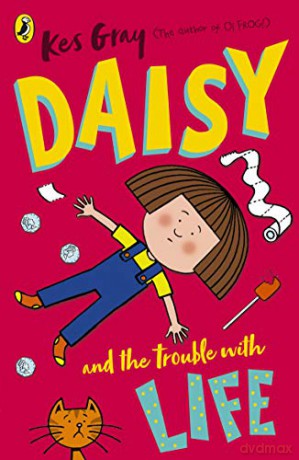 Daisy and the Trouble with Life (Daisy Fiction) - Kes Gray [KSIĄŻKA]