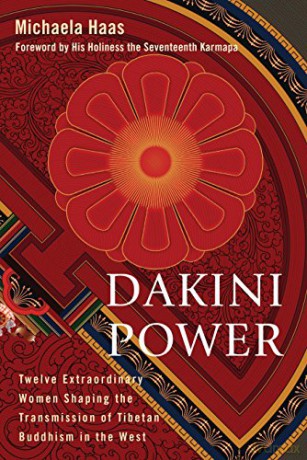 Dakini Power: Twelve Extraordinary Women Shaping the Transmission of Tibetan Buddhism in the West - Michaela Haas [KSIĄŻKA]