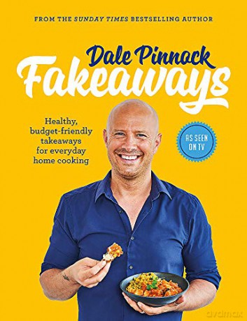 Dale Pinnock Fakeaways: Healthy, budget-friendly takeaways for everyday homecooking - Dale Pinnock [KSIĄŻKA]